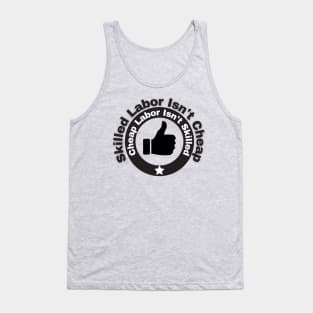 Skilled Labor Isn't Cheap Tank Top